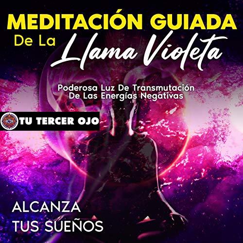 Transforma tu Energía: Meditación con la Llama Violeta Transmutadora
